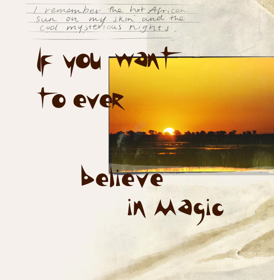 If you want to ever believe in magic